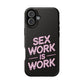 Sex Work Is Work | Impact-Resistant Phone Case