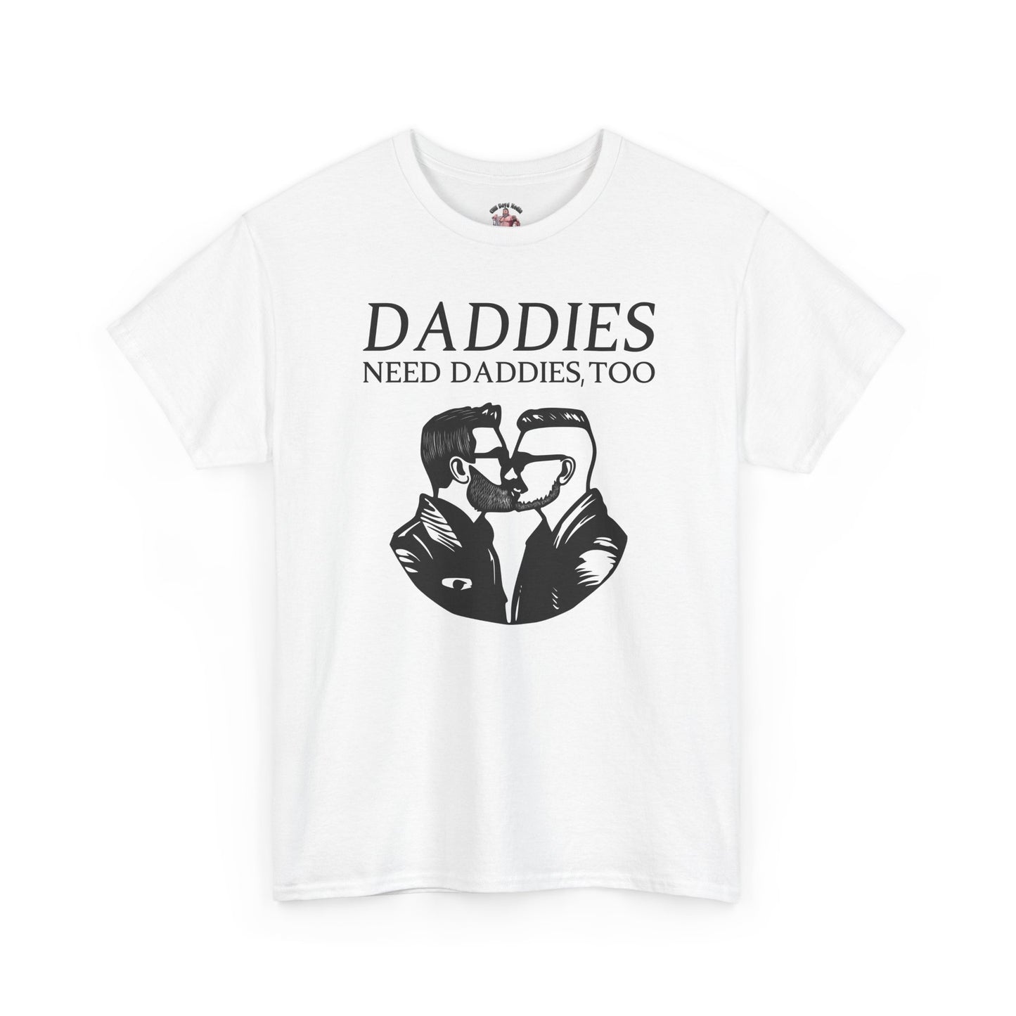 Daddies Need Daddies, Too Tee