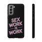 Sex Work Is Work | Impact-Resistant Phone Case