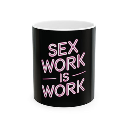 Sex Work is Work | Ceramic Mug, (11oz, 15oz)