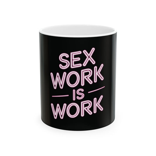 Sex Work is Work | Ceramic Mug, (11oz, 15oz)