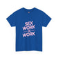 Sex Work is Work | T-Shirt