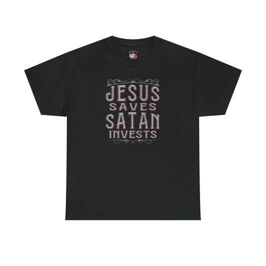 Jesus Saves, Satan Invests | T-Shirt