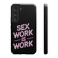 Sex Work Is Work | Impact-Resistant Phone Case