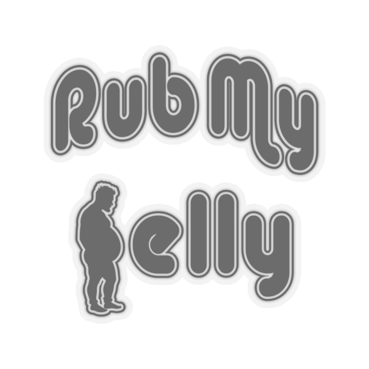 Rub My Belly | Kiss Cut Sticker