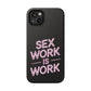 Sex Work Is Work | Impact-Resistant Phone Case