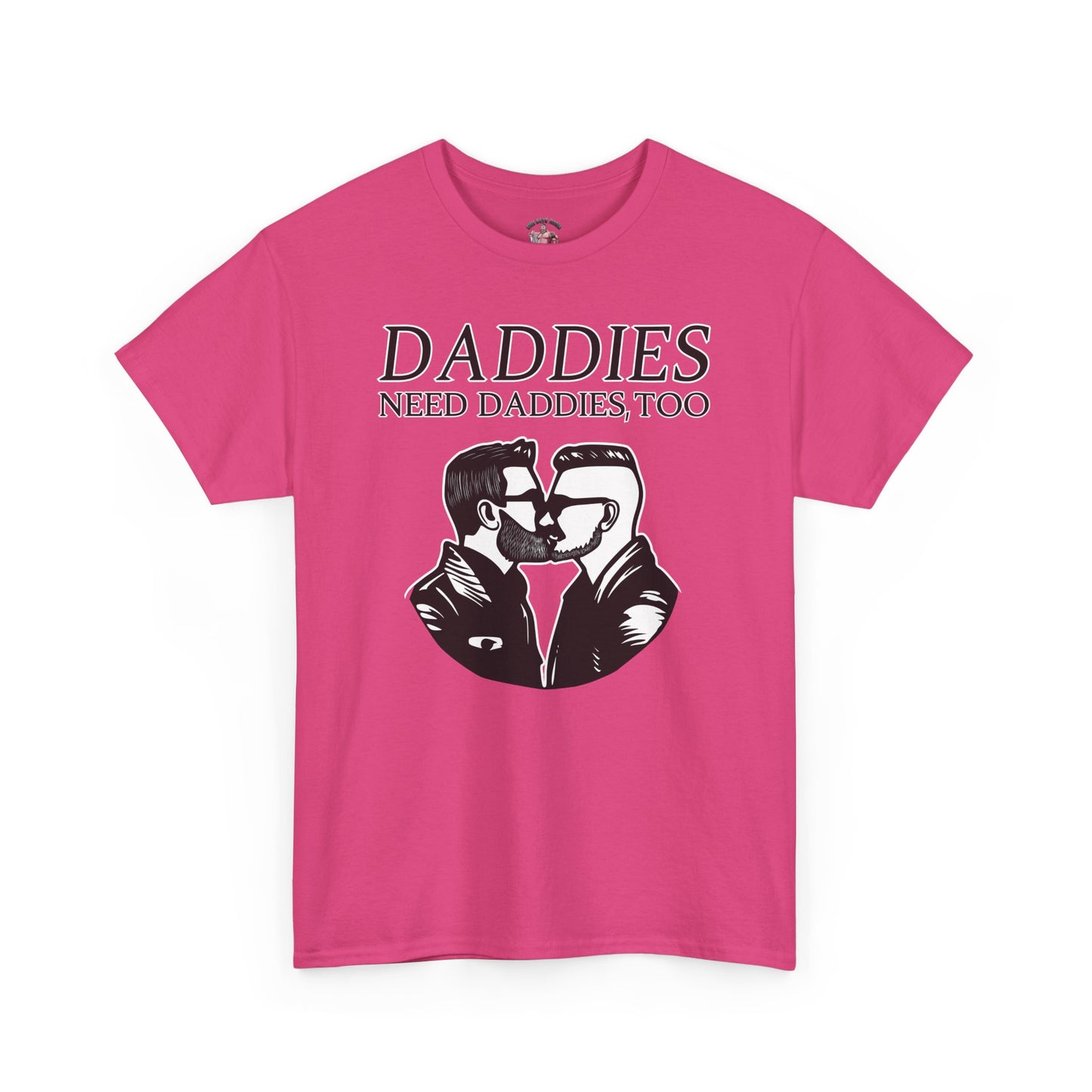 Daddies Need Daddies, Too Tee