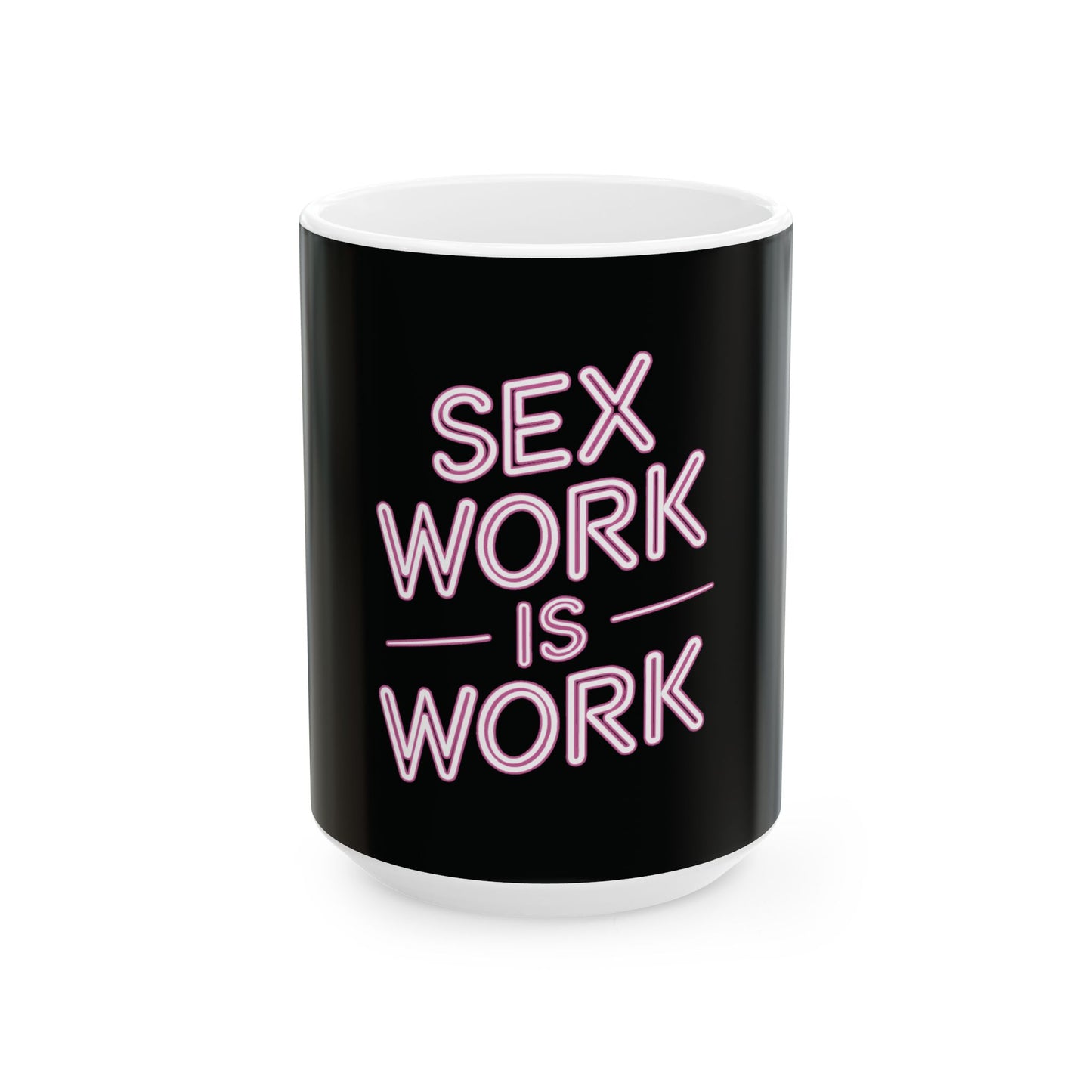 Sex Work is Work | Ceramic Mug, (11oz, 15oz)