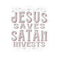 Jesus Saves, Satan Invests | Kiss Cut Sticker
