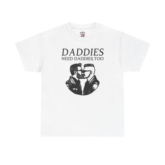 Daddies Need Daddies, Too Tee