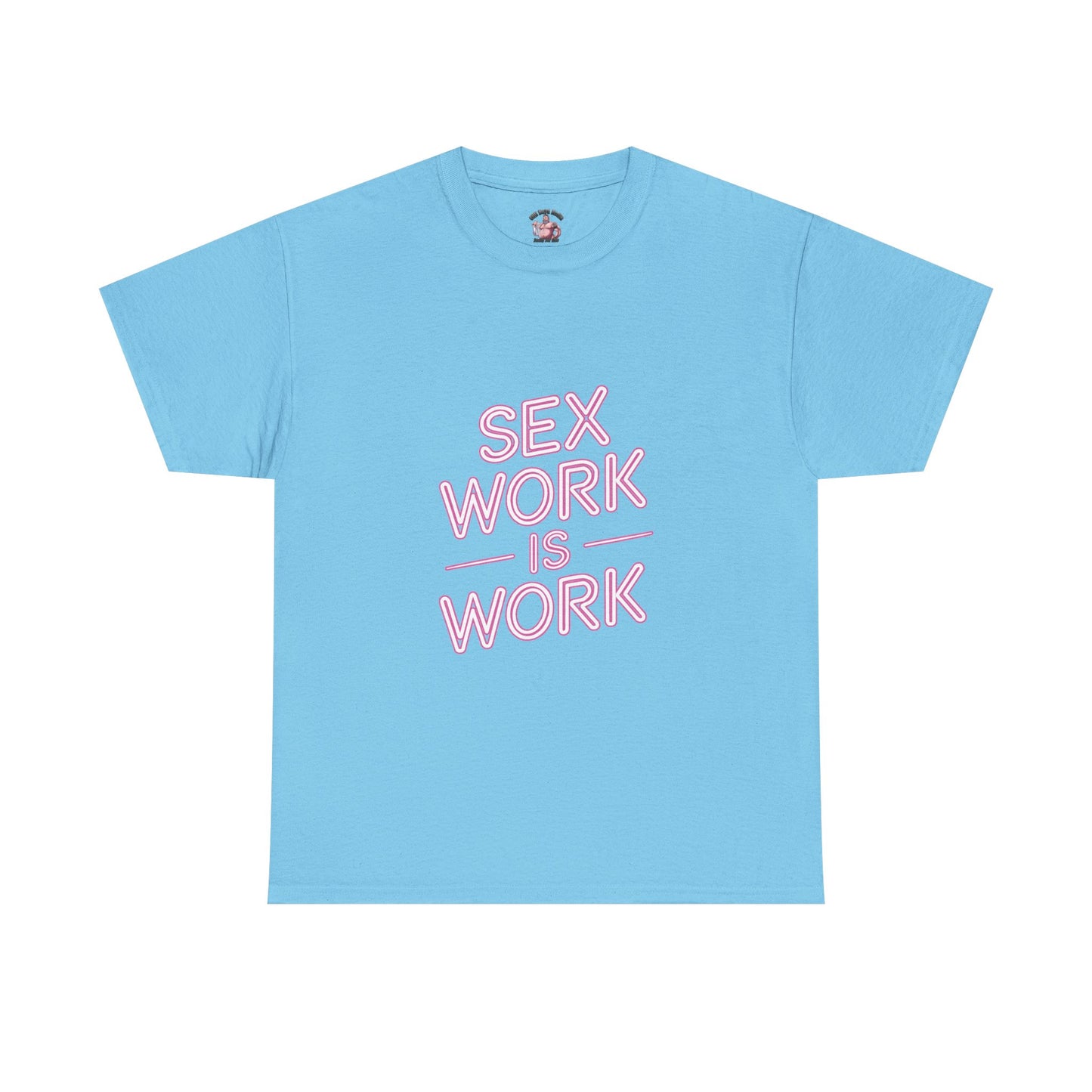 Sex Work is Work | T-Shirt