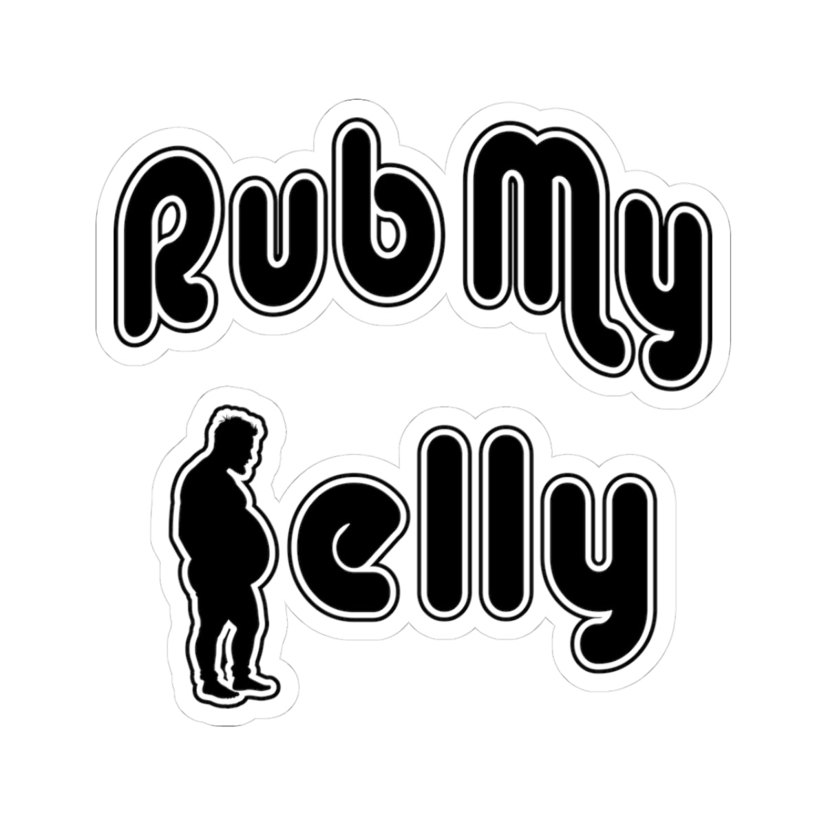 Rub My Belly | Kiss Cut Sticker