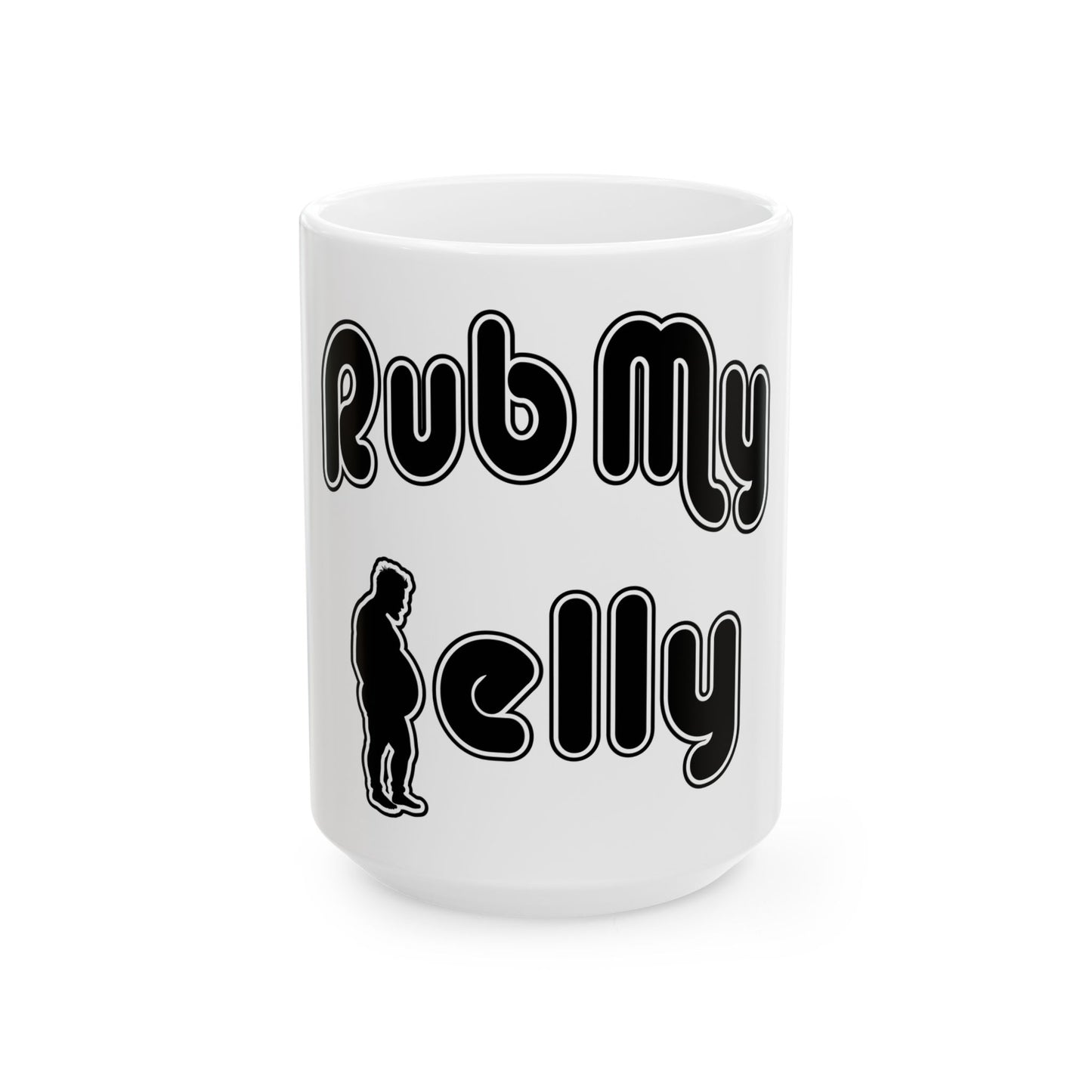Rub My Belly | Mug, (11oz, 15oz)
