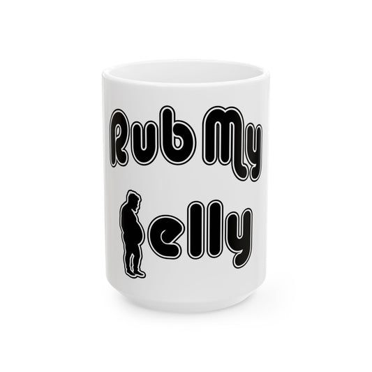 Rub My Belly | Mug, (11oz, 15oz)