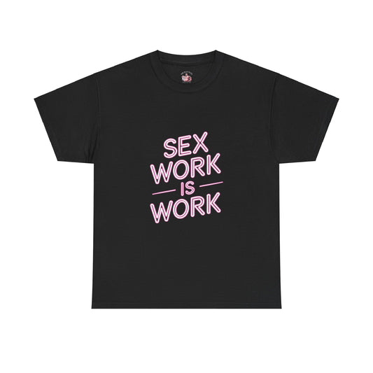 Sex Work is Work | T-Shirt